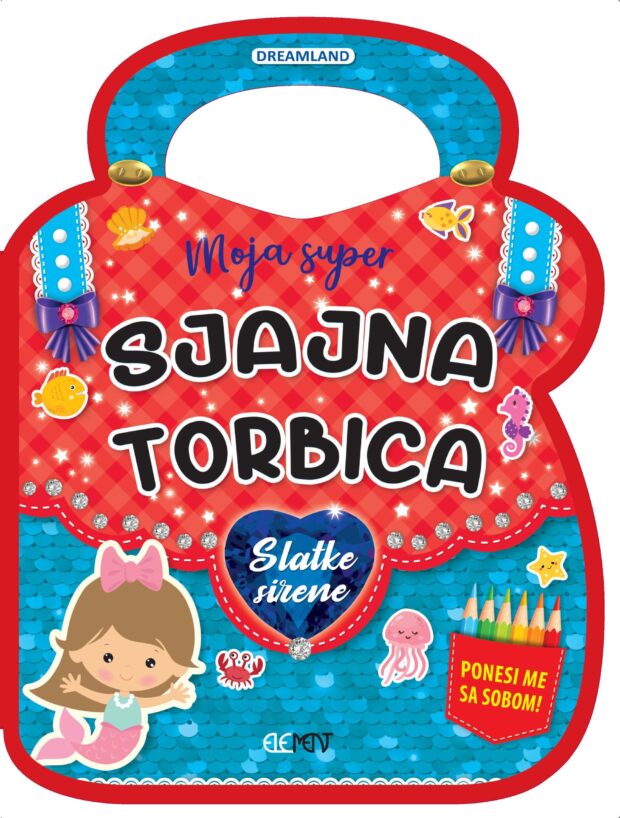 MOJA SUPER SJAJNA TORBICA - SLATKE SIRENE